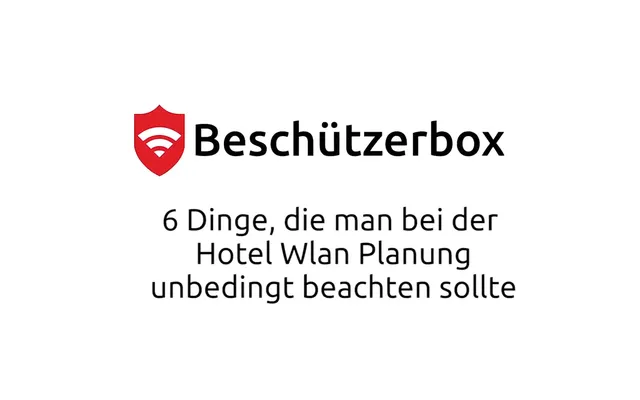 Gäste-WLAN im Hotel - 6 Dinge, die man beachten muss